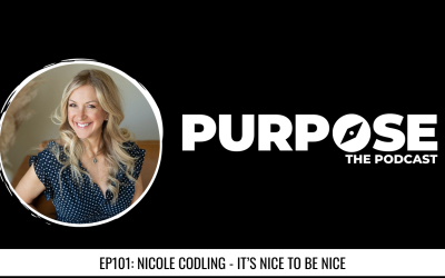 Purpose #101: Nicole Codling – It’s Nice To Be Nice