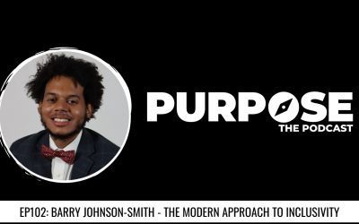 Purpose #102: Barry Johnson-Smith – The Modern Approach To Inclusivity