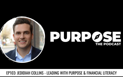 Purpose #103: Jedidiah Collins – Leading With Purpose & Financial Literacy